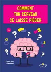 Comment Votre Cerveau Se Laisse Pieger !