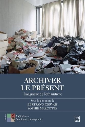 Archiver le present. imaginaire de l'exhaustivite