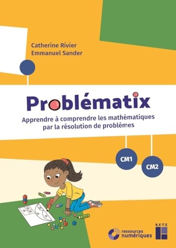 Problématix - CM1-CM2 (+ ressources numériques): Apprendre à comprendre les mathématiques par la résolution de problèmes