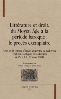 Littérature et droit du Moyen Age à la période baroque : le procès exemplaire