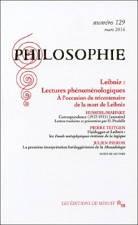 Philosophie, N° 129, Mars 2016 : Leibniz : lectures phénoménologiques : A l'occasion du tricentenaire de la mort de Leibniz