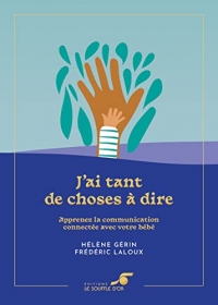 J'ai tant de choses à dire – Édition collector: Apprenez la communication connectée avec votre bébé
