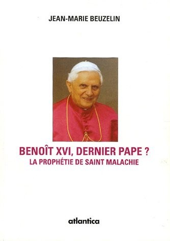 Benoît XVI : Le dernier pape selon la mystérieuse prophétie de saint Malachie