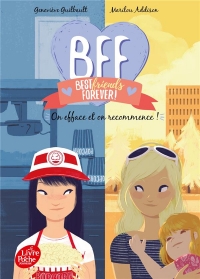 BFF Best Friends Forever - Tome 5: On efface et on recommence