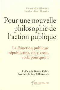 Pour une nouvelle philosophie de l'action publique : La fonction républicaine on y croit, voilà pourquoi !