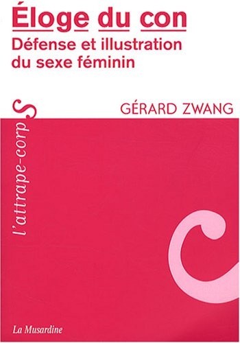 Eloge du con : Défense et illustration du sexe féminin
