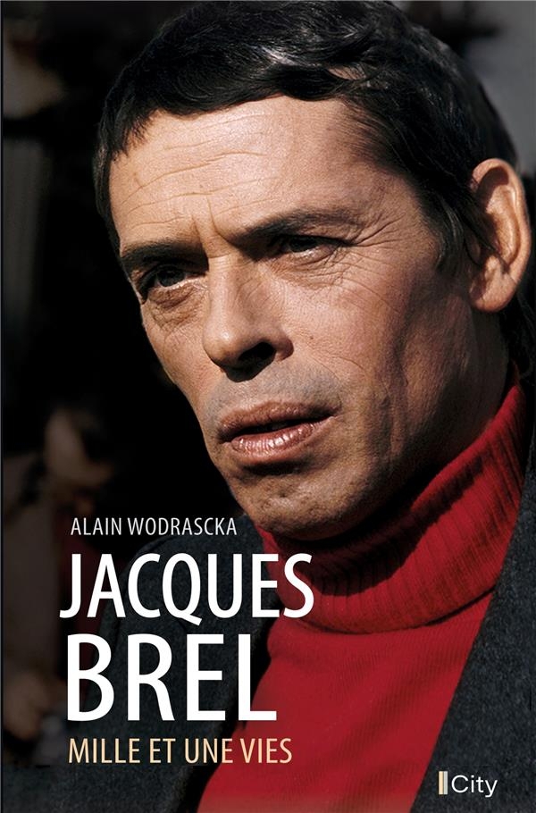Jacques Brel: Mille et une vies