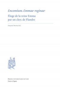 Encomium emmae reginae. eloge de la reine emma par un clerc de flandr e