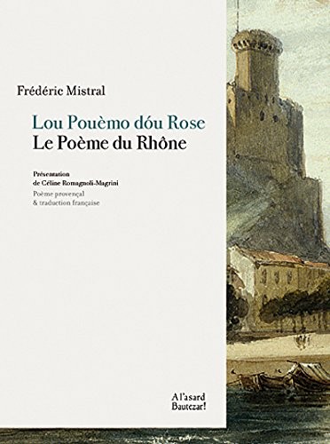 Lou pouemo dou Rose / Le poeme du Rhone
