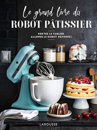 Le grand livre du robot pâtissier