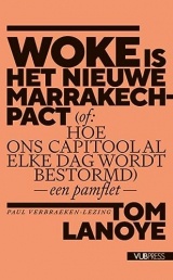 Woke is het nieuwe Marrakech-pact: (of: Hoe ons Capitool al elke dag wordt bestormd) ― een pamflet ―
