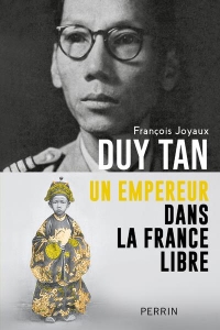 Duy Tâ-Un - Un empereur dans la France libre
