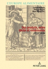 Des produits, entre déclin et renaissance (XVIe-XXIe siècles)