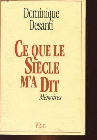 Ce que le siècle m'a dit : Mémoires