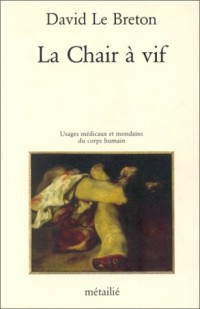 La chair à vif : Usages médicaux et mondains du corps humain