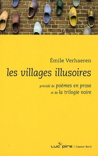 Les Villages illusoires : Précédé de Poèmes en proses et de la Trilogie noire
