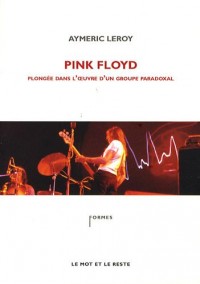 Pink Floyd : Plongée dans l'oeuvre d'un groupe paradoxal