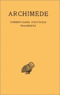 Archimède. Commentaires d'Eutocius - Fragments, tome 4