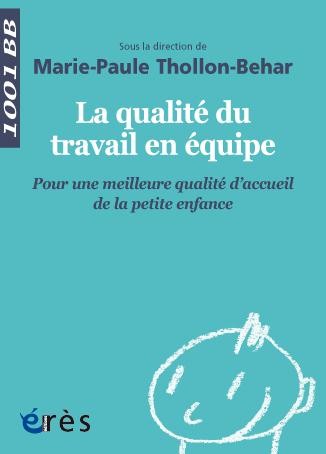 La qualité du travail en équipe : Pour une meilleure qualité d'accueil de la petite enfance