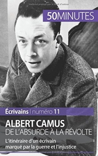 Albert Camus, de l'absurde à la révolte: L'itinéraire d'un écrivain marqué par la guerre et l'injustice