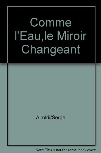 Comme l'Eau,le Miroir Changeant