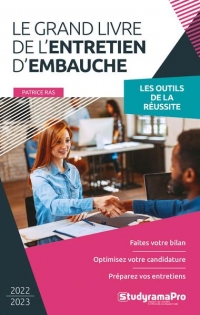 Le grand livre de l'entretien d'embauche: Faites votre bilan - Optimisez votre candidature - Préparez vos entretiens