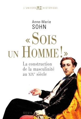 Sois un homme!. La construction de la masculinité