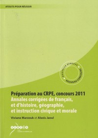 Préparation au CRPE, concours 2011 : Annales corrigées de français et d'histoire, géographie et d'instruction civique et morale