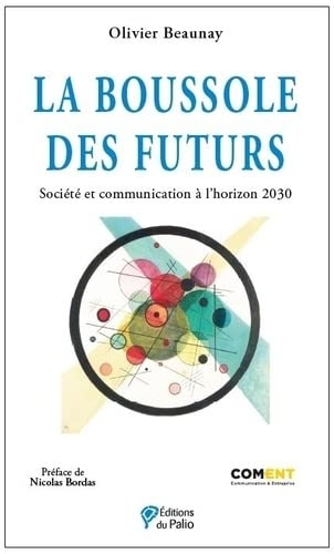 La boussole des futurs: Société et communication à l’horizon 2030