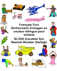 Français-Turc Dictionnaire d’images en couleur bilingue pour enfants