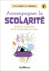 Accompagner la scolarité des enfants et des ados: Outils et ressources de la maternelle au lycée