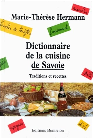 Dictionnaire de la cuisine de Savoie : Traditions et recettes