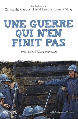 Une guerre qui n'en finit pas : 1914-2008, à l'écran et sur scène