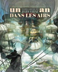 Un an dans les airs : Voyage extraordinaire dans la cité volante d'après l'oeuvre de Jules Verne