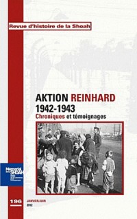 Revue Histoire de la shoah nº196 - Aktion Reinhard,tome 1 : Chroniques et témoignages: La destruction des Juifs de Pologne 1942-1943