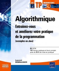 Algorithmique - Entraînez-vous et améliorez votre pratique de la programmation (exemples en Java)