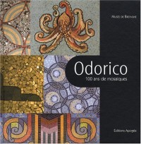 Odorico - 100 Ans de Mosaiques