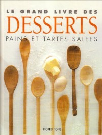 Le grand livre des desserts : Pains et tartes salées