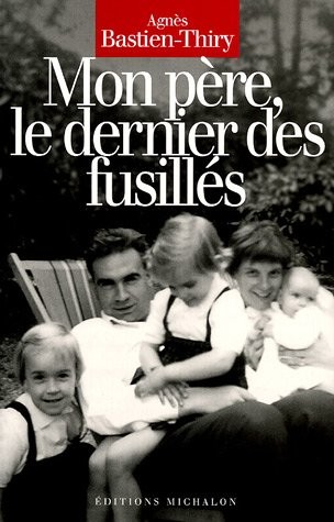 MON PERE LE DERNIER DES FUSILL