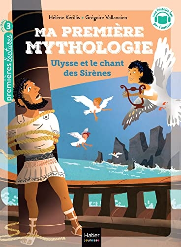 Ma première Mythologie - Ulysse et le chant des sirènes CP/CE1 6/7 ans