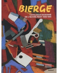 Bierge : Catalogue raisonné de l'oeuvre peint (1936-1991)