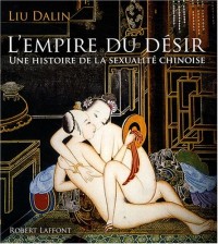L'Empire du Désir, une histoire de la sexualité chinoise