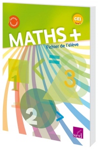 Mathématiques CE1 Cycle 2 Maths + : Fichier de l'élève