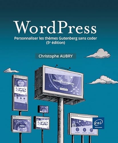 WordPress - Personnaliser les thèmes Gutenberg sans coder (5e édition)