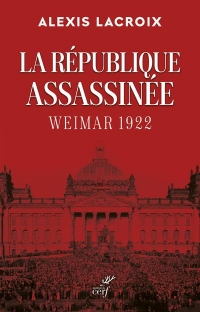 La République assassinée - Weimar 1922