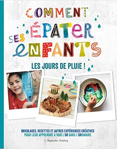 Comment épater ses enfants les jours de pluie
