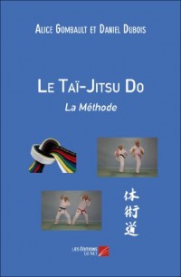 Le Tai-Jitsu Do : la Methode