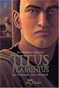 Titus Flaminius, tome 1 : La Fontaine aux vestales