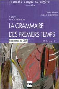 La grammaire des premiers temps. : Volume 1, 2ème édition