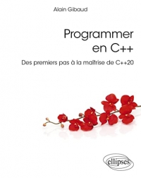 Programmer en C++: Des premiers pas à la maîtrise de C++20
